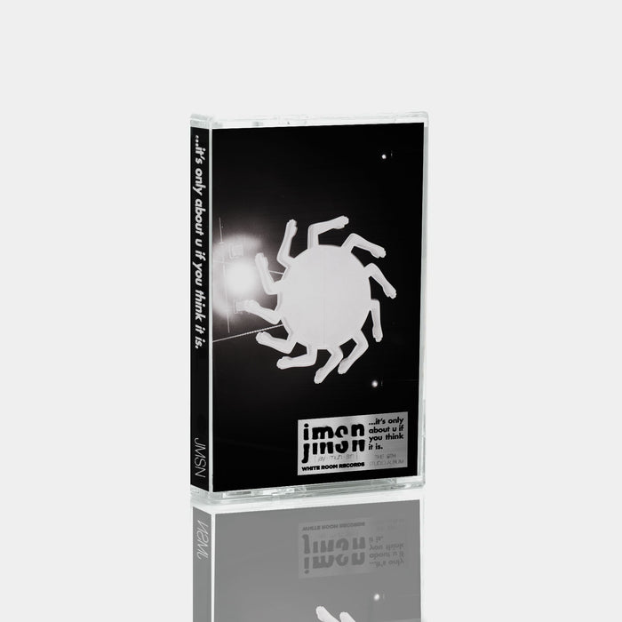 JMSN - ...it's only about u if you think it is. [Cassette Tape]